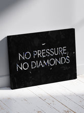 No pressure - no diamonds